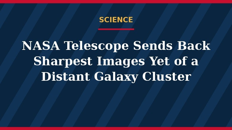 El telescopio de la NASA envía las imágenes más nítidas de un cúmulo galáctico lejano